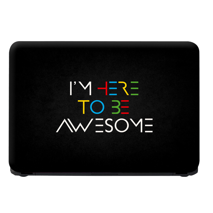 Laptop Skin - I Am Here to Be Awesome